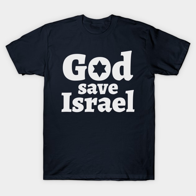 God Save Israel T-Shirt by MeLoveIsrael